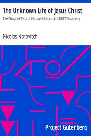 [Gutenberg 29288] • The Unknown Life of Jesus Christ / The Original Text of Nicolas Notovitch's 1887 Discovery